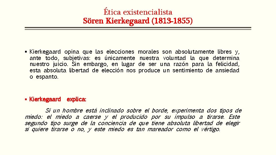 Ética existencialista Sören Kierkegaard (1813 -1855) § Kierkegaard opina que las elecciones ante todo,