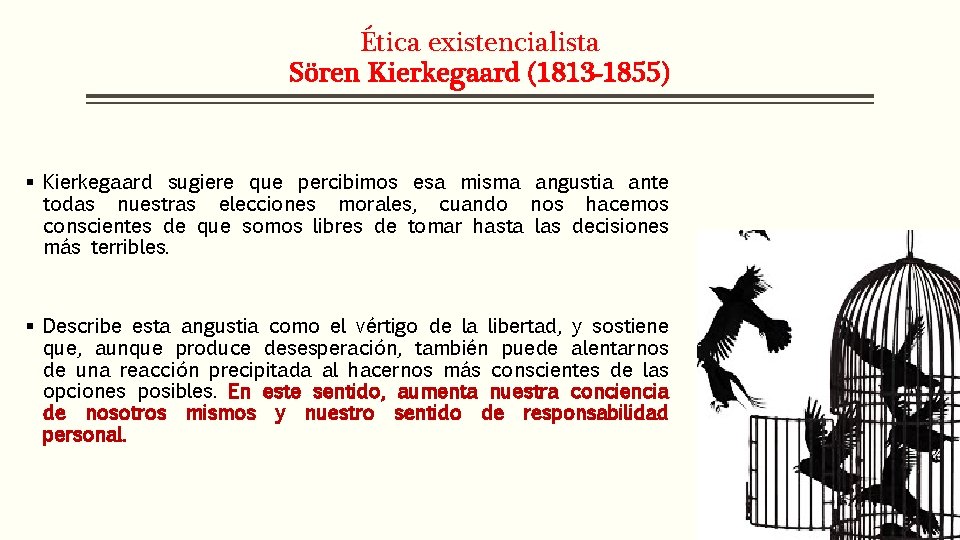 Ética existencialista Sören Kierkegaard (1813 -1855) § Kierkegaard sugiere que percibimos esa misma angustia