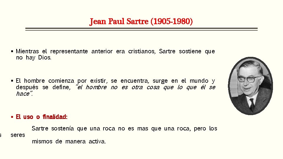 s Jean Paul Sartre (1905 -1980) § Mientras el representanterior era cristianos, Sartre sostiene