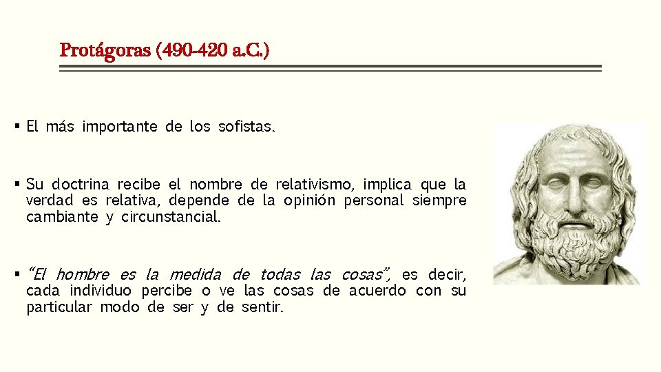 Protágoras (490 -420 a. C. ) § El más importante de los sofistas. §