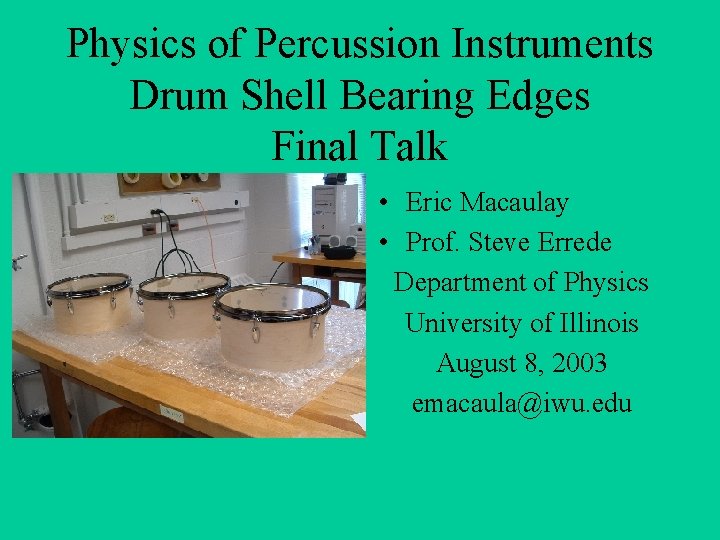 Physics of Percussion Instruments Drum Shell Bearing Edges Final Talk • Eric Macaulay •