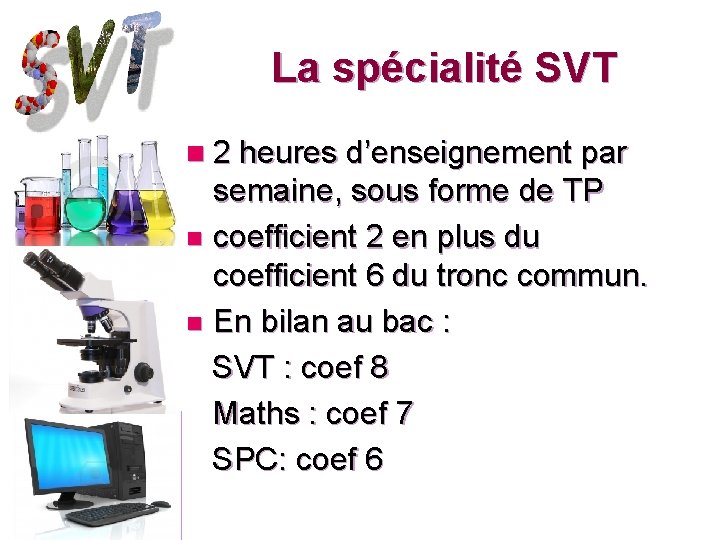 La spécialité SVT n 2 heures d’enseignement par semaine, sous forme de TP n