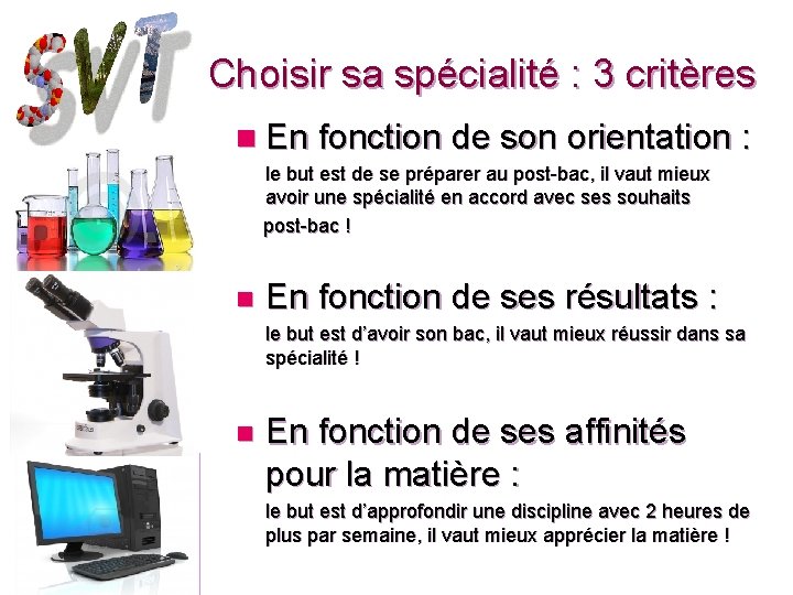 Choisir sa spécialité : 3 critères n En fonction de son orientation : le