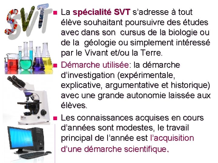 n n n La spécialité SVT s’adresse à tout élève souhaitant poursuivre des études