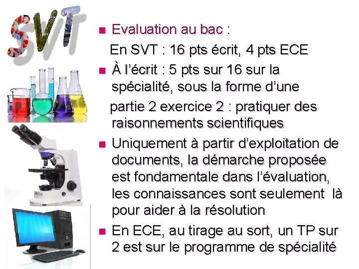 Evaluation au bac : En SVT : 16 pts écrit, 4 pts ECE n