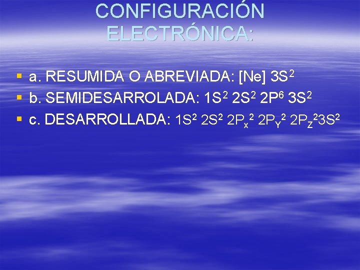 CONFIGURACIÓN ELECTRÓNICA: § § § a. RESUMIDA O ABREVIADA: [Ne] 3 S 2 b.
