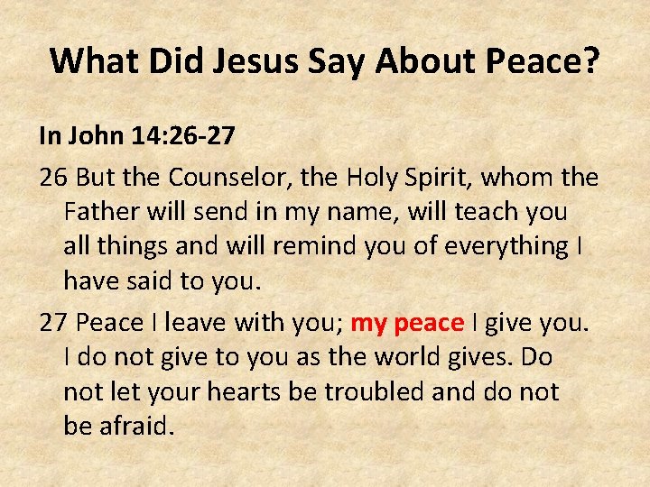 What Did Jesus Say About Peace? In John 14: 26 -27 26 But the