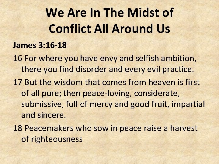 We Are In The Midst of Conflict All Around Us James 3: 16 -18