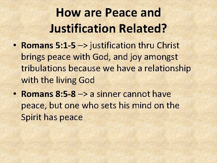 How are Peace and Justification Related? • Romans 5: 1 -5 –> justification thru