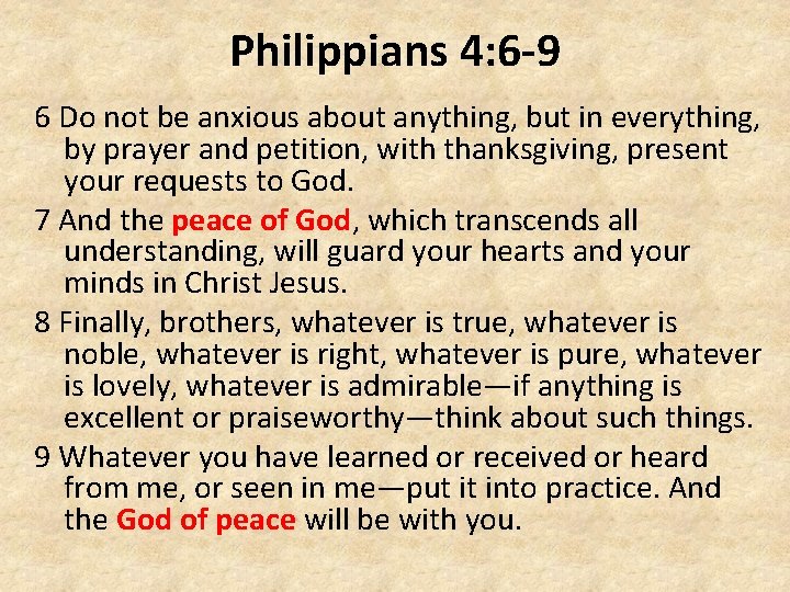 Philippians 4: 6 -9 6 Do not be anxious about anything, but in everything,