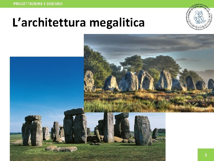 PROGETTAZIONE E DISEGNO L’architettura megalitica 1 