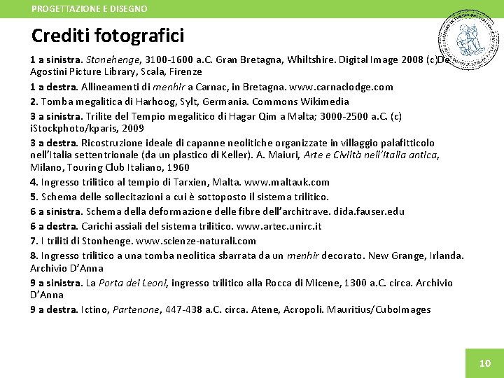 PROGETTAZIONE E DISEGNO Crediti fotografici 1 a sinistra. Stonehenge, 3100 -1600 a. C. Gran