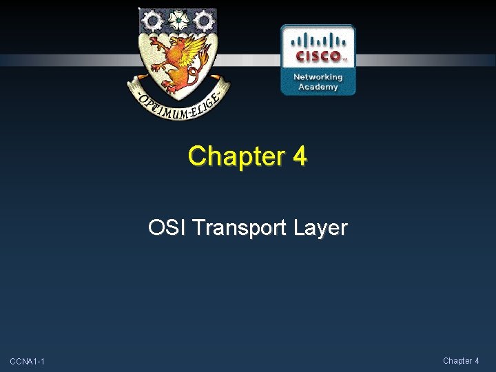 Chapter 4 OSI Transport Layer CCNA 1 -1 Chapter 4 