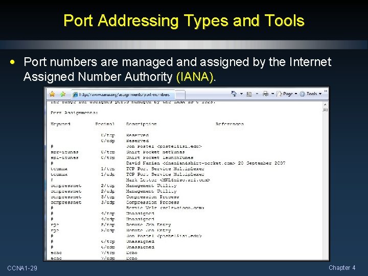 Port Addressing Types and Tools • Port numbers are managed and assigned by the