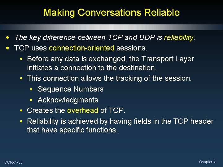 Making Conversations Reliable • The key difference between TCP and UDP is reliability. •