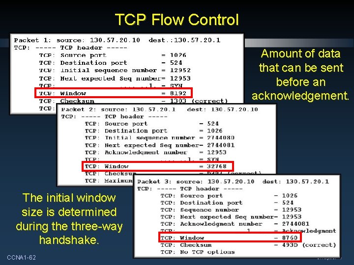 TCP Flow Control Amount of data that can be sent before an acknowledgement. The