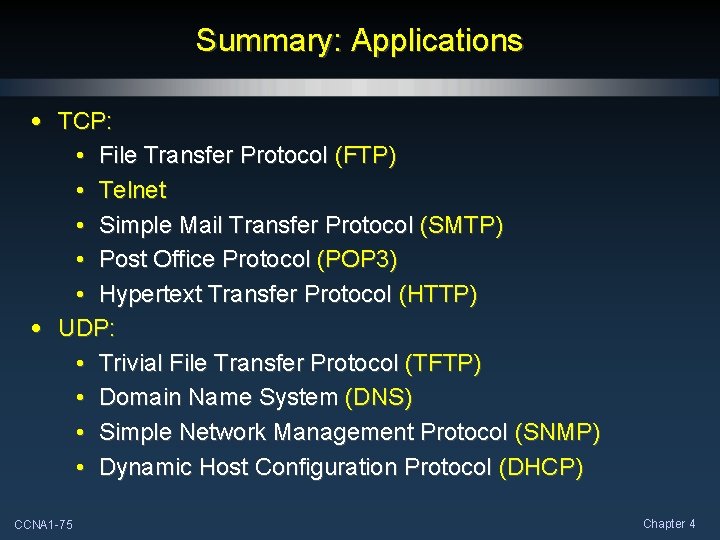 Summary: Applications • TCP: • File Transfer Protocol (FTP) • Telnet • Simple Mail