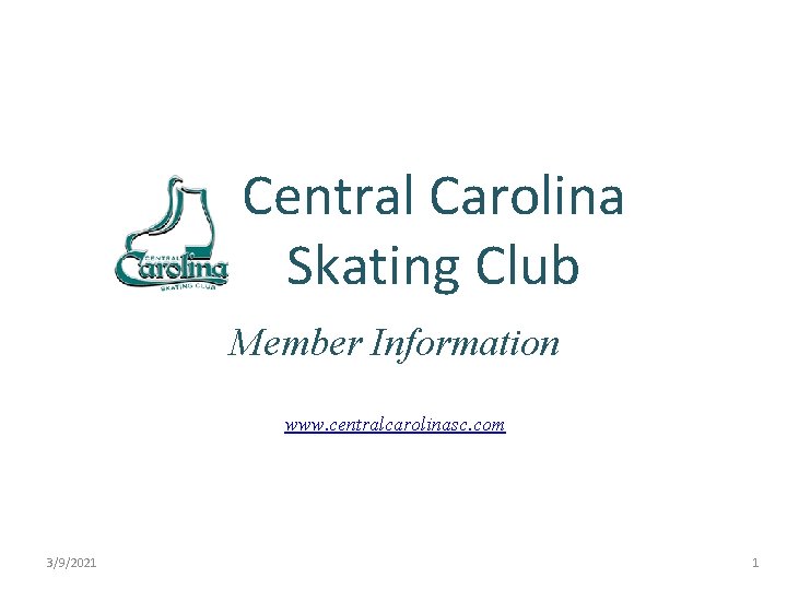 Central Carolina Skating Club Member Information www. centralcarolinasc. com 3/9/2021 1 