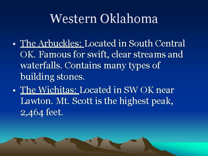 Western Oklahoma • The Arbuckles: Located in South Central OK. Famous for swift, clear