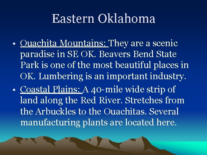 Eastern Oklahoma • Ouachita Mountains: They are a scenic paradise in SE OK. Beavers