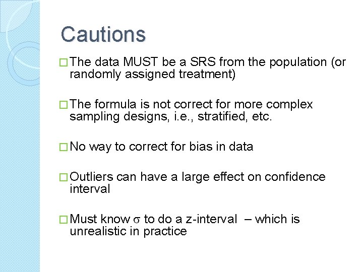 Cautions � The data MUST be a SRS from the population (or randomly assigned Cautions � The data MUST be a SRS from the population (or randomly assigned