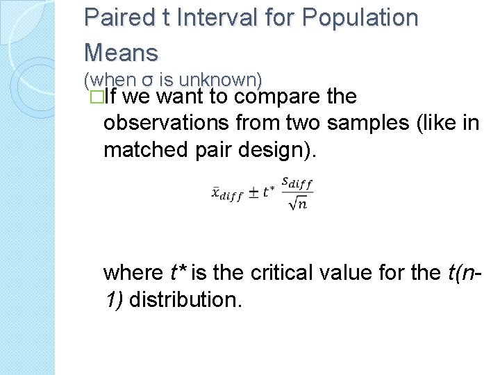 Paired t Interval for Population Means (when σ is unknown) �If we want to Paired t Interval for Population Means (when σ is unknown) �If we want to