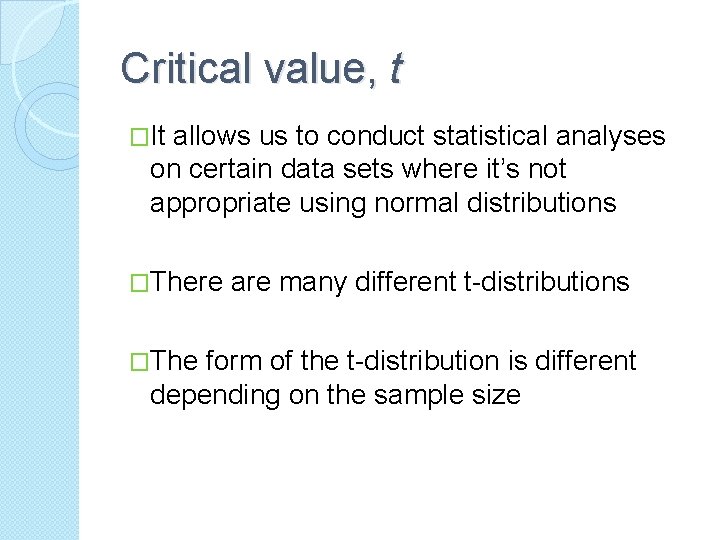 Critical value, t �It allows us to conduct statistical analyses on certain data sets Critical value, t �It allows us to conduct statistical analyses on certain data sets