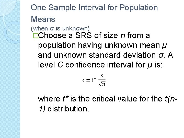 One Sample Interval for Population Means (when σ is unknown) �Choose a SRS of One Sample Interval for Population Means (when σ is unknown) �Choose a SRS of