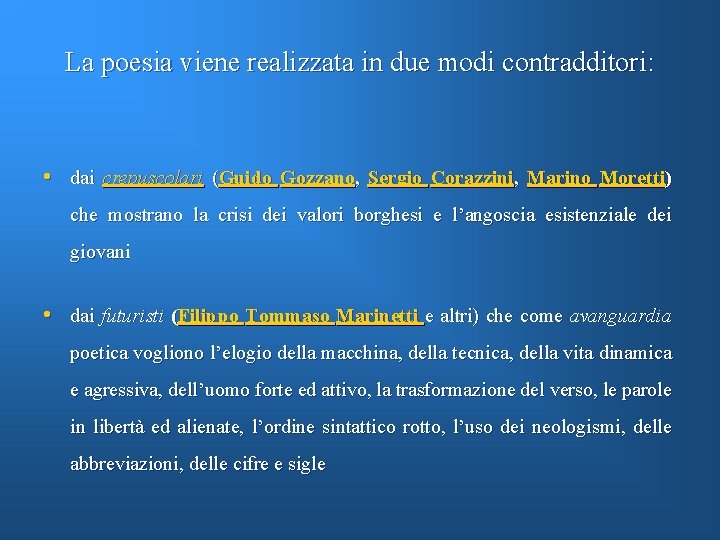La poesia viene realizzata in due modi contradditori: • dai crepuscolari (Guido Gozzano, Sergio