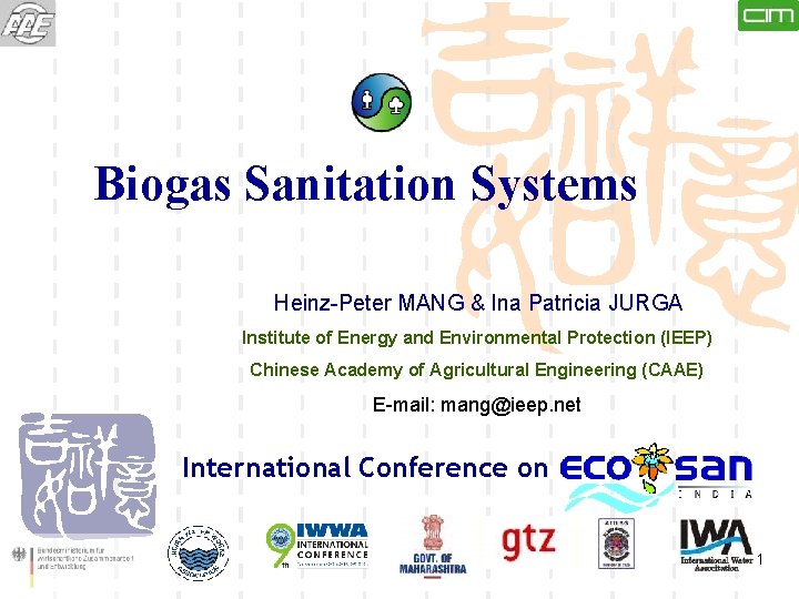 Biogas Sanitation Systems Heinz-Peter MANG & Ina Patricia JURGA Institute of Energy and Environmental