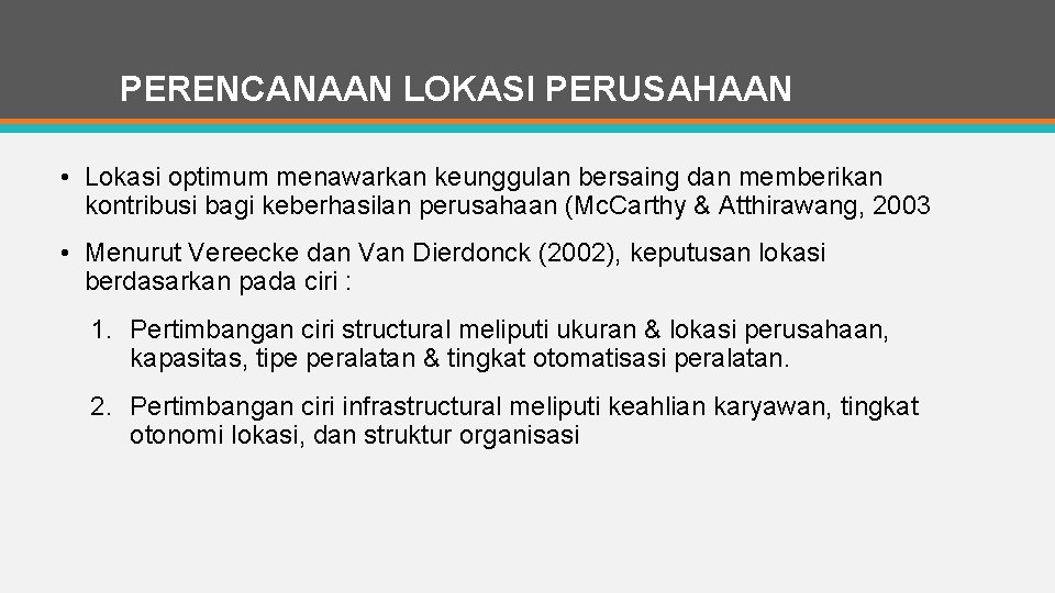 PERENCANAAN LOKASI PERUSAHAAN • Lokasi optimum menawarkan keunggulan bersaing dan memberikan kontribusi bagi keberhasilan