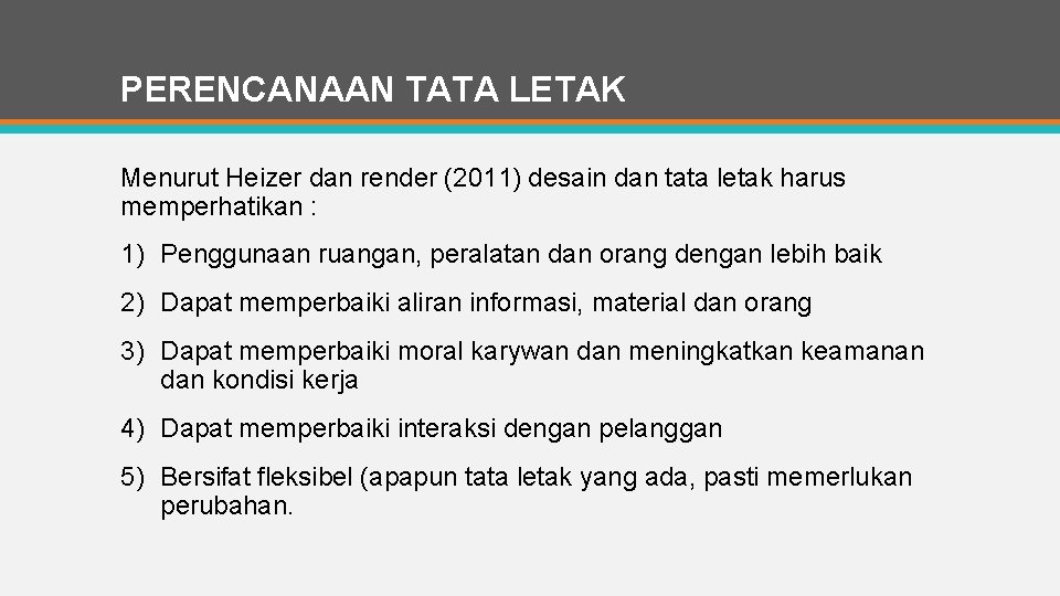 PERENCANAAN TATA LETAK Menurut Heizer dan render (2011) desain dan tata letak harus memperhatikan