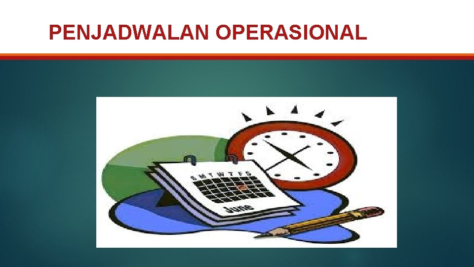 PENJADWALAN OPERASIONAL 