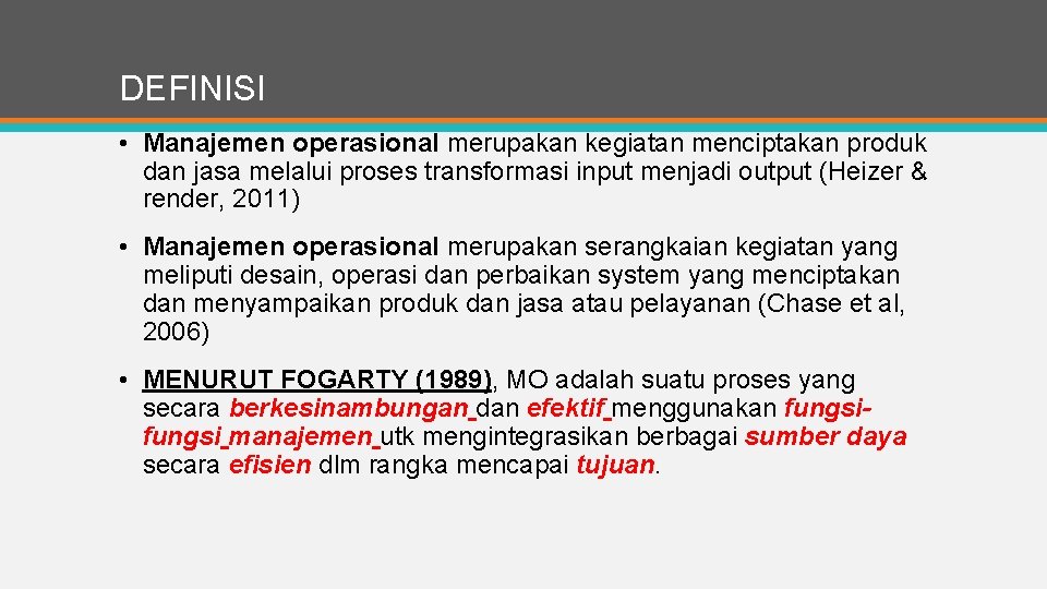 DEFINISI • Manajemen operasional merupakan kegiatan menciptakan produk dan jasa melalui proses transformasi input
