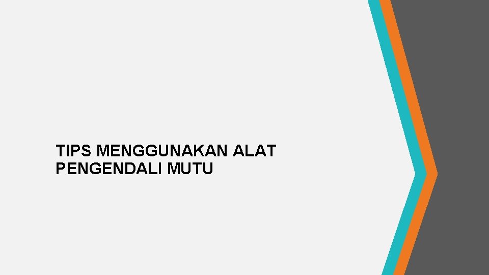 TIPS MENGGUNAKAN ALAT PENGENDALI MUTU 