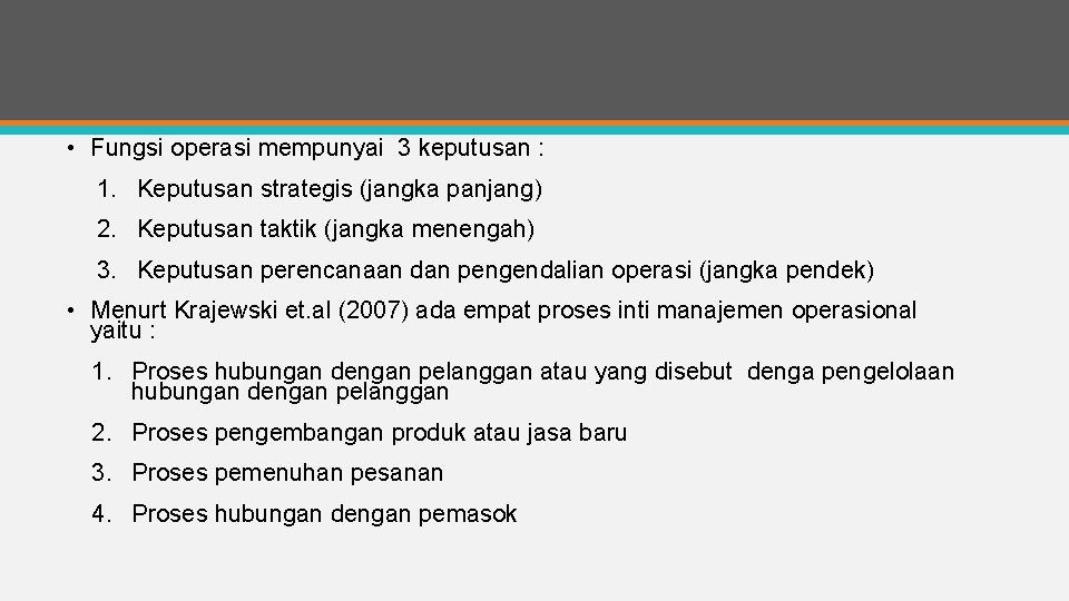  • Fungsi operasi mempunyai 3 keputusan : 1. Keputusan strategis (jangka panjang) 2.