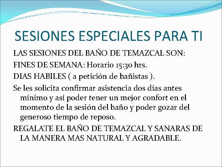 SESIONES ESPECIALES PARA TI LAS SESIONES DEL BAÑO DE TEMAZCAL SON: FINES DE SEMANA: