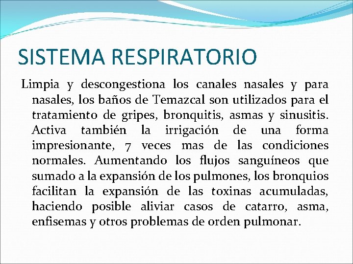 SISTEMA RESPIRATORIO Limpia y descongestiona los canales nasales y para nasales, los baños de