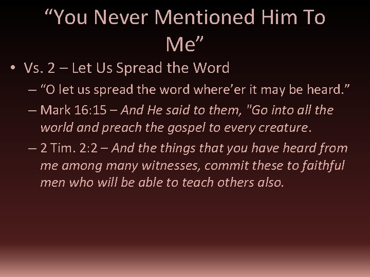 “You Never Mentioned Him To Me” • Vs. 2 – Let Us Spread the