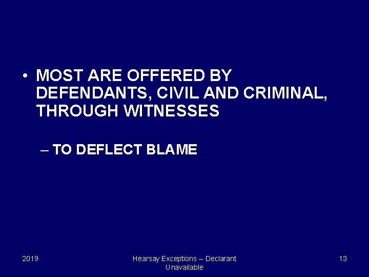  • MOST ARE OFFERED BY DEFENDANTS, CIVIL AND CRIMINAL, THROUGH WITNESSES – TO