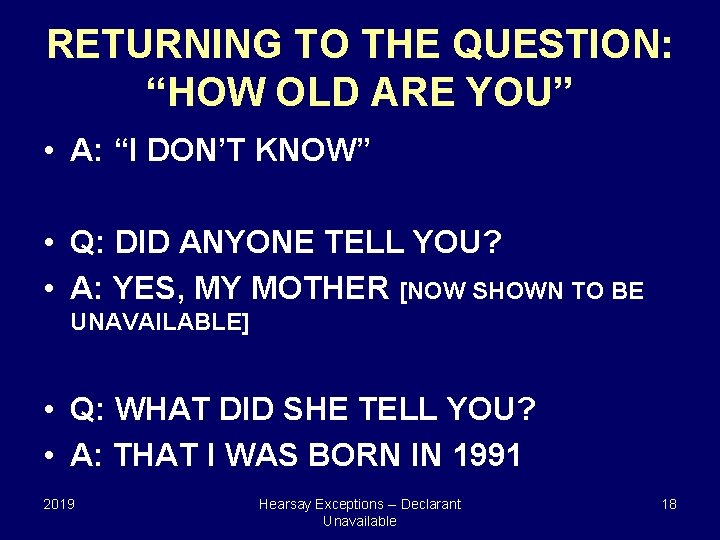 RETURNING TO THE QUESTION: “HOW OLD ARE YOU” • A: “I DON’T KNOW” •