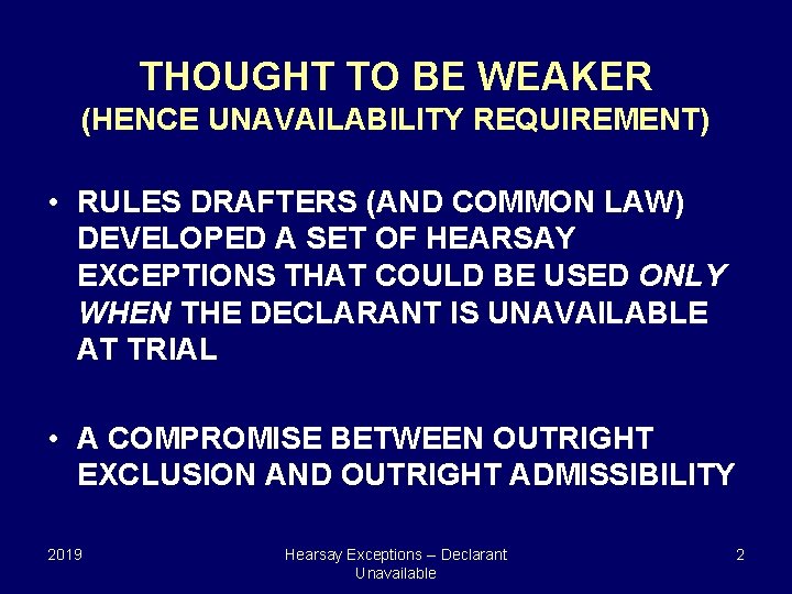 THOUGHT TO BE WEAKER (HENCE UNAVAILABILITY REQUIREMENT) • RULES DRAFTERS (AND COMMON LAW) DEVELOPED