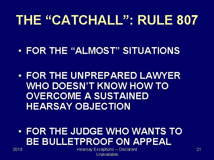 THE “CATCHALL”: RULE 807 • FOR THE “ALMOST” SITUATIONS • FOR THE UNPREPARED LAWYER