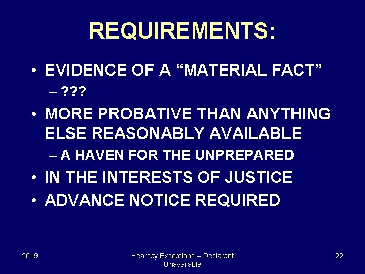 REQUIREMENTS: • EVIDENCE OF A “MATERIAL FACT” – ? ? ? • MORE PROBATIVE
