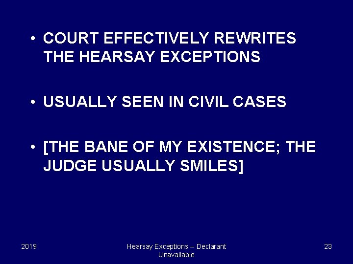  • COURT EFFECTIVELY REWRITES THE HEARSAY EXCEPTIONS • USUALLY SEEN IN CIVIL CASES