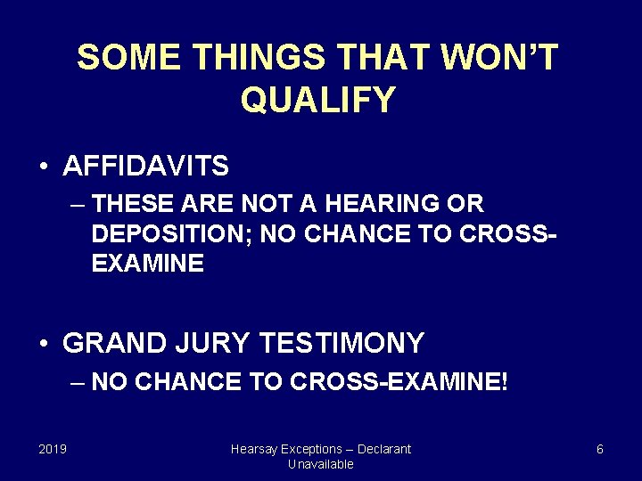 SOME THINGS THAT WON’T QUALIFY • AFFIDAVITS – THESE ARE NOT A HEARING OR