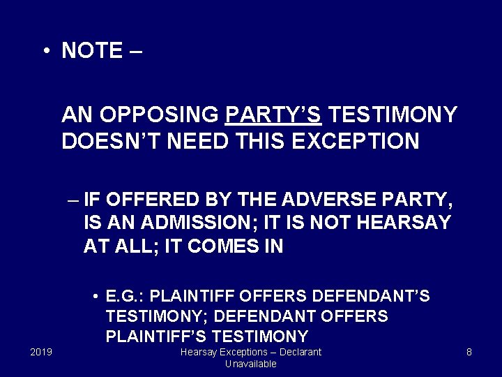  • NOTE – AN OPPOSING PARTY’S TESTIMONY DOESN’T NEED THIS EXCEPTION – IF