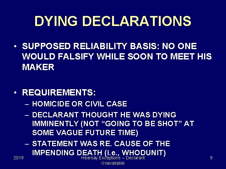 DYING DECLARATIONS • SUPPOSED RELIABILITY BASIS: NO ONE WOULD FALSIFY WHILE SOON TO MEET