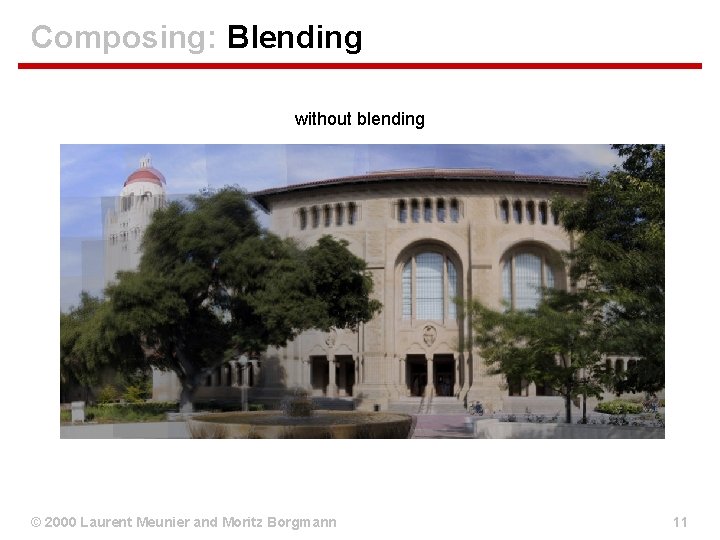 Composing: Blending without blending © 2000 Laurent Meunier and Moritz Borgmann 11 Composing: Blending without blending © 2000 Laurent Meunier and Moritz Borgmann 11