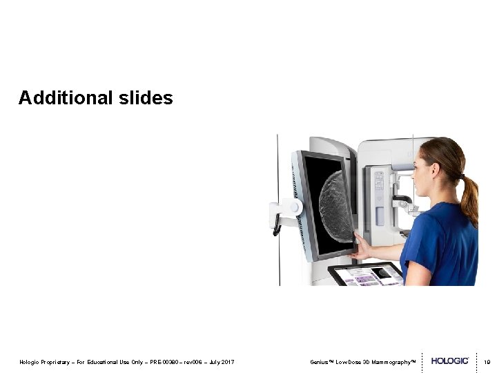 Additional slides Hologic Proprietary – For Educational Use Only – PRE-00380 – rev 006